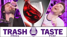 Thumbnail for The Most Drunk We've Been On Trash Taste | Trash Taste #169