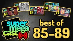 Thumbnail for BEST OF SuperMegaCast: 85 - 89