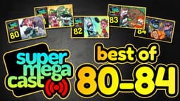 Thumbnail for BEST OF SuperMegaCast: 80 - 84