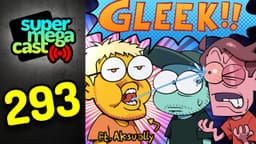 Thumbnail for SuperMegaCast - EP 293: Gleeking (ft. Aksel)