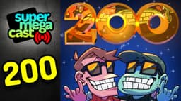 Thumbnail for SuperMegaCast - EP 200: Episode 200