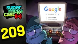 Thumbnail for SuperMegaCast - EP 209: Googling Ourselves