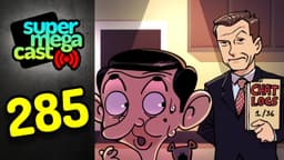 Thumbnail for SuperMegaCast - EP 285: Mr. Bean's Big Mistake