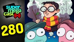 Thumbnail for SuperMegaCast - EP 280: Harry Potter and The Epic Let's Players