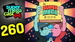 Thumbnail for SuperMegaCast - EP 260: We Wrote A Dang Book