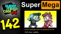 Thumbnail for SuperMegaCast - EP 142: The P Word