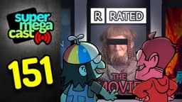 Thumbnail for SuperMegaCast - EP 151: R-Rated