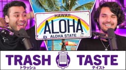 Thumbnail for The BOIS go to HAWAII | Trash Taste #147