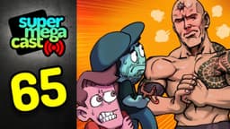 Thumbnail for SuperMegaCast - EP 65: Stupid Tattoo