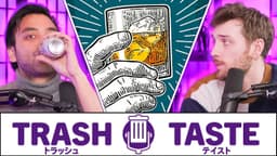 Thumbnail for We Got REALLY DRUNK Again | Trash Taste #192