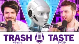 Thumbnail for This Episode is A.I. Generated | Trash Taste #136