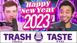 Thumbnail for Trash Taste 2022 Review | Trash Taste #132