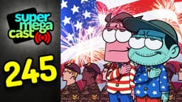 Thumbnail for SuperMegaCast - EP 245: The World’s Greatest Nation