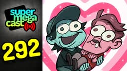 Thumbnail for SuperMegaCast - EP 292: High School Sweethearts