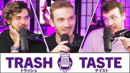 Thumbnail for HE'S FINALLY HERE (ft. @PewDiePie) | Trash Taste #124