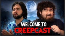 Thumbnail for Welcome To CreepCast!