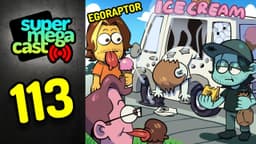 Thumbnail for SuperMegaCast - EP 113: Bye Bye Ice Cream Man (ft. Egoraptor)