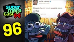 Thumbnail for SuperMegaCast - EP 96: Covfefe Haha