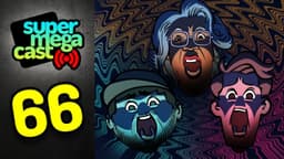 Thumbnail for SuperMegaCast - EP 66: Madea II