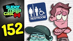 Thumbnail for SuperMegaCast - EP 152: Bathroom Break