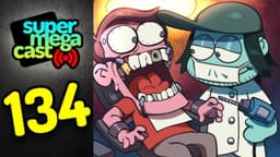 Thumbnail for SuperMegaCast - EP 134: Dentally Insane