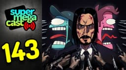 Thumbnail for SuperMegaCast - EP 143: John Wick 3