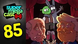 Thumbnail for SuperMegaCast - EP 85: Big Boy Russia