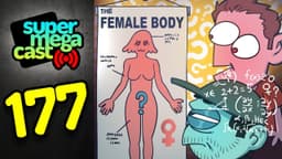 Thumbnail for SuperMegaCast - EP 177: The Female Body