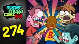 Thumbnail for SuperMegaCast - EP 274: The Little Bill Theory (ft. nothinbutlag)