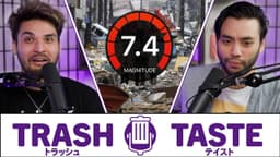 Thumbnail for We Survived a MASSIVE Earthquake in Japan | Trash Taste #95